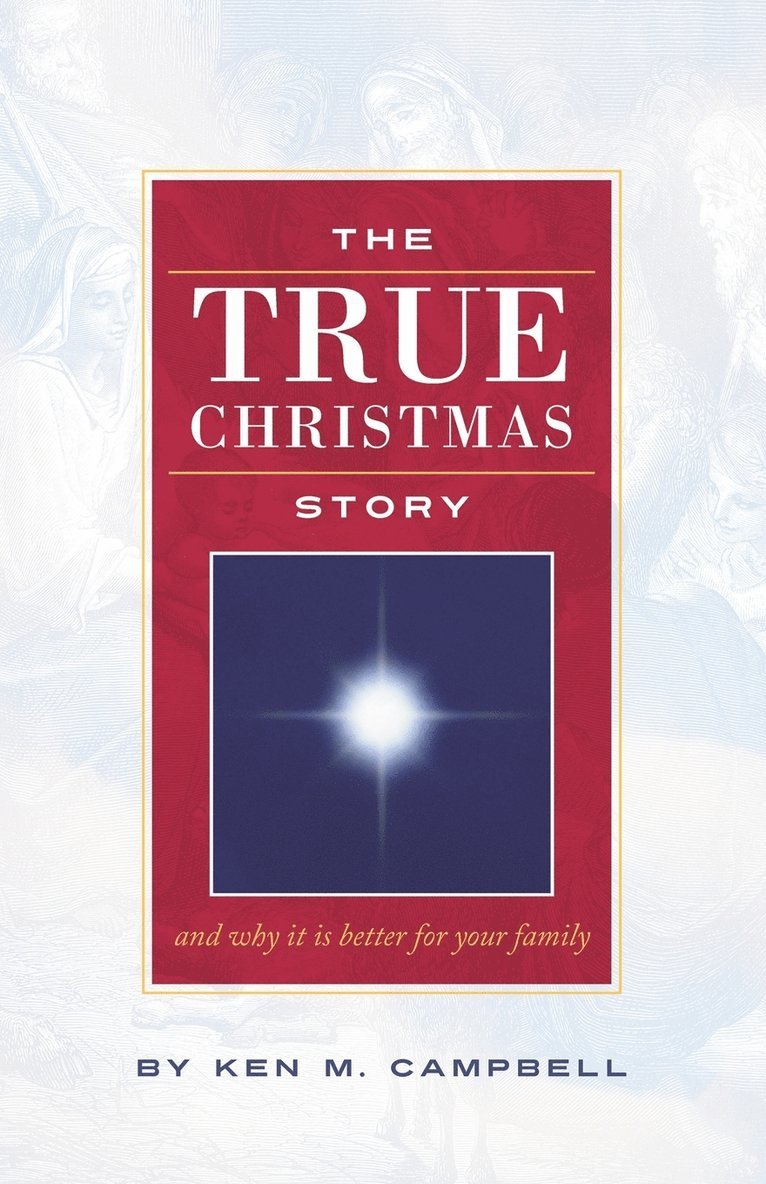 Ken M. Campbell - THE True Christmas Story, Häftad