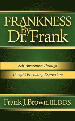 Frank J. Brown - Frankness by Dr. Frank: Self-Awareness Through Thought Provoking Expressions, Häftad. Tillgänglighet: Lägg i varukorg
