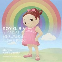 bokomslag Roy G. Biv is Mad at Me Because I Love Pink
