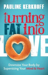 bokomslag Turning Fat Into Love