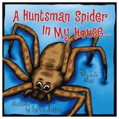 bokomslag A Huntsman Spider In My House