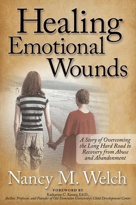 Nancy M. Welch, Nancy M Welch - Healing Emotional Wounds, Inbunden