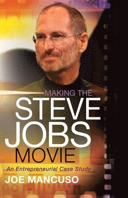 Joe Mancuso - Making the Steve Jobs Movie, Inbunden