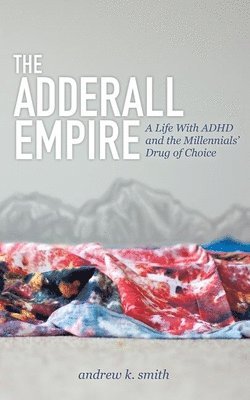 bokomslag The Adderall Empire