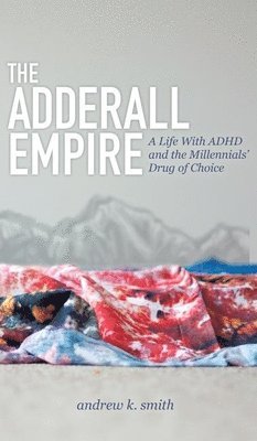 bokomslag The Adderall Empire