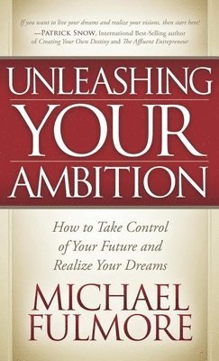 Michael Fulmore - Unleashing Your Ambition, Inbunden