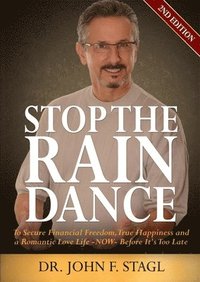 bokomslag Stop the Rain Dance: To Secure Financial Freedom, True Happiness and a Romantic Love Life - Now - Before It's Too Late