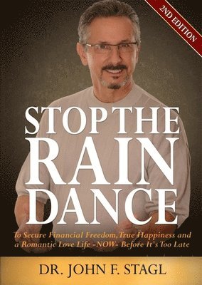 bokomslag Stop the Rain Dance: To Secure Financial Freedom, True Happiness and a Romantic Love Life - Now - Before It's Too Late
