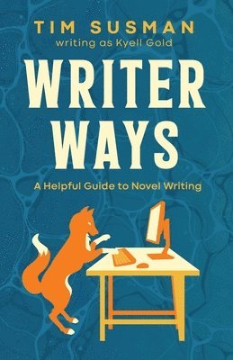 Writer Ways: A Helpful Guide to Novel Writing