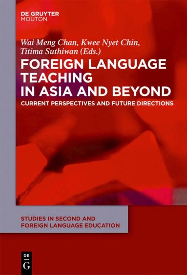 Wai Meng Chan, Kwee Nyet Chin, Titima Suthiwan - Foreign Language Teaching in Asia and Beyond, Inbunden