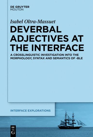 Isabel Oltra-Massuet - Deverbal Adjectives at the Interface, Inbunden