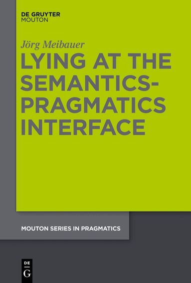 Jörg Meibauer - Lying at the Semantics-Pragmatics Interface, Inbunden