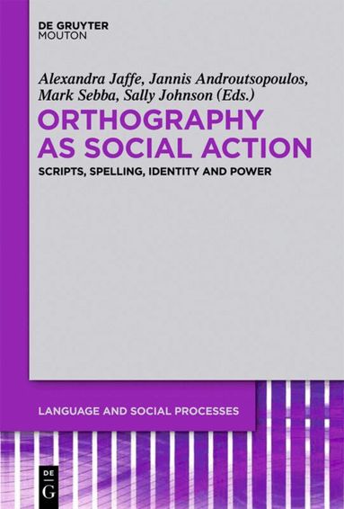 Alexandra Jaffe, Jannis Androutsopoulos, Mark Sebba, Sally Johnson - Orthography as Social Action, Inbunden