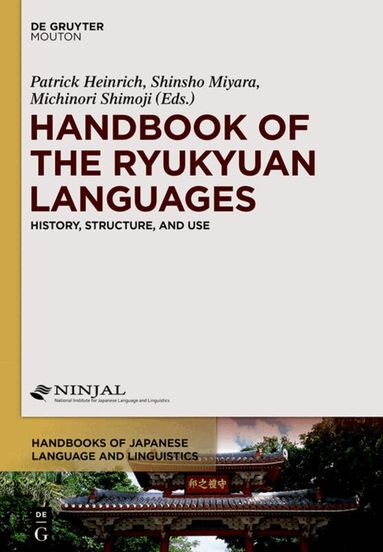 Patrick Heinrich, Shinsho Miyara, Michinori Shimoji - Handbook of the Ryukyuan Languages, Inbunden
