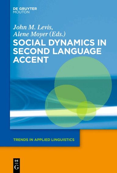 John M. Levis, Alene Moyer - Social Dynamics in Second Language Accent, Inbunden