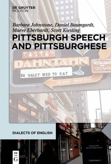 Barbara Johnstone, Daniel Baumgardt, Maeve Eberhardt, Scott F. Kiesling - Pittsburgh Speech and Pittsburghese, Inbunden