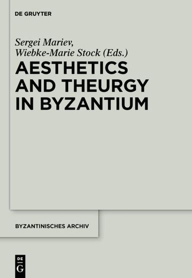 Sergei Mariev, Wiebke-Marie Stock - Aesthetics and Theurgy in Byzantium, Inbunden
