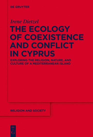 Irene Dietzel - Ecology of Coexistence and Conflict in Cyprus, Inbunden