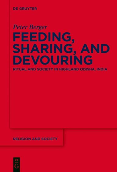 Peter Berger - Feeding, Sharing, and Devouring, Inbunden