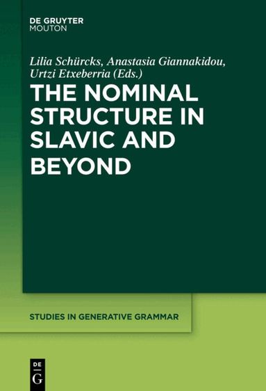 Lilia Schürcks, Anastasia Giannakidou, Urtzi Etxeberria - Nominal Structure in Slavic and Beyond, Inbunden