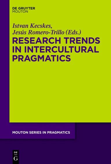 Istvan Kecskes, Jesús Romero-Trillo - Research Trends in Intercultural Pragmatics, Inbunden