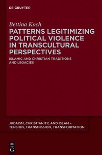 bokomslag Patterns Legitimizing Political Violence in Transcultural Perspectives