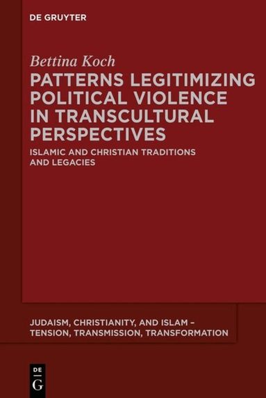 Bettina Koch - Patterns Legitimizing Political Violence in Transcultural Perspectives, Häftad