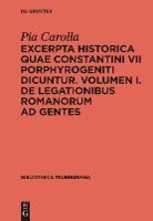bokomslag Excerpta Historica Quae Constantini VII Porphyrogeniti Dicuntur: Volumen I. de Legationibus Romanorum Ad Gentes
