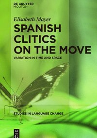 bokomslag Spanish Clitics on the Move
