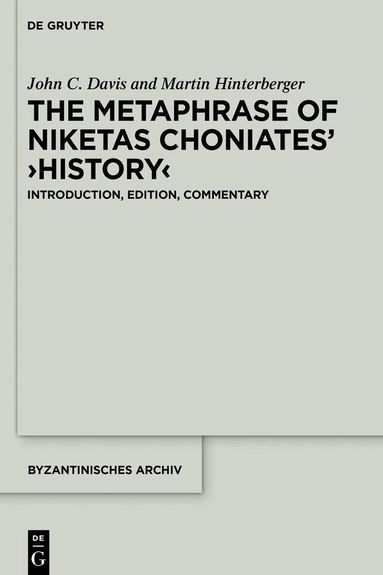 John C. Davis, Martin Hinterberger - Metaphrase of Niketas Choniates’ ›History‹, Inbunden