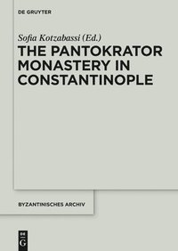 bokomslag The Pantokrator Monastery in Constantinople