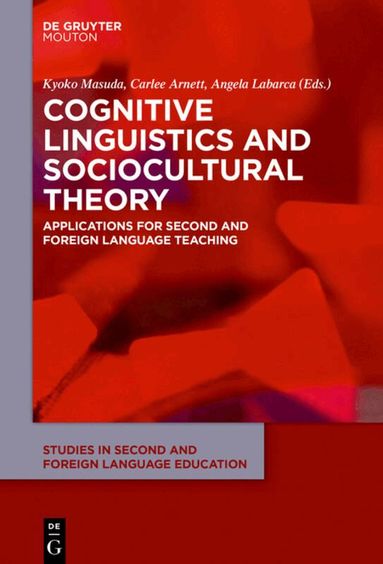 Kyoko Masuda, Carlee Arnett, Angela Labarca - Cognitive Linguistics and Sociocultural Theory, Inbunden