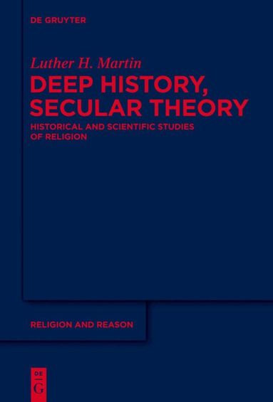 Luther Martin - Deep History, Secular Theory, Inbunden