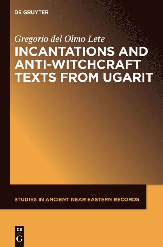 Gregorio del Olmo Lete, Gregorio Del Olmo Lete - Incantations and Anti-Witchcraft Texts from Ugarit, Inbunden