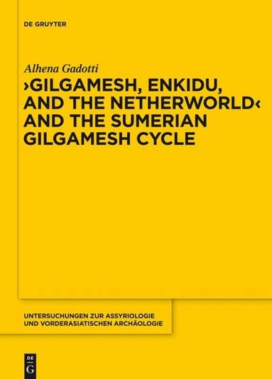 Alhena Gadotti - Gilgamesh, Enkidu, and the Netherworld and the Sumerian Gilgamesh Cycle, Inbunden