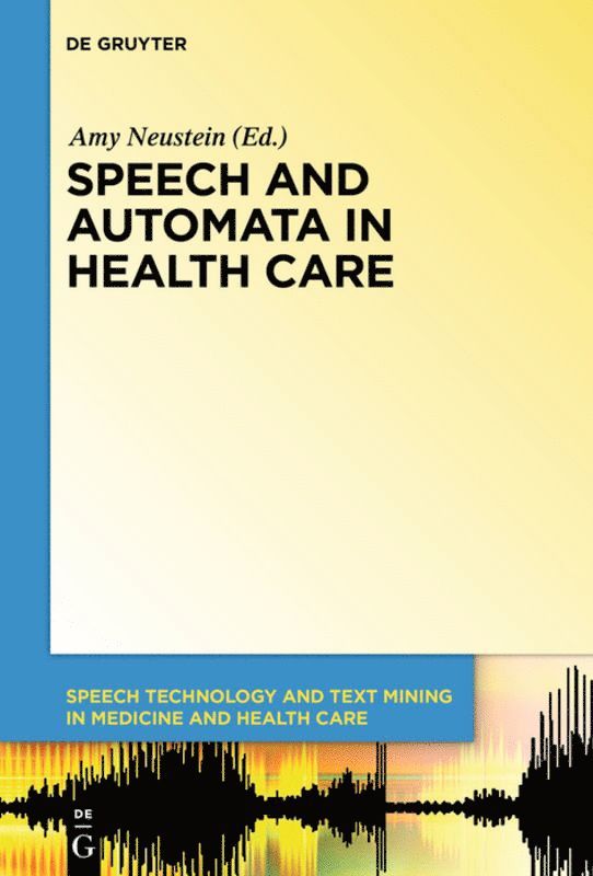 Amy Neustein, Amy Jenay M. Neustein Beer - Speech and Automata in Health Care, Inbunden