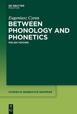 Eugeniusz Cyran - Between Phonology and Phonetics, Inbunden
