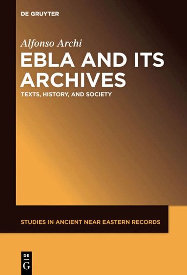 Alfonso Archi - Ebla and Its Archives, Inbunden
