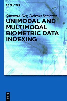 Somnath Dey, Debasis Samanta - Unimodal and Multimodal Biometric Data Indexing, Inbunden