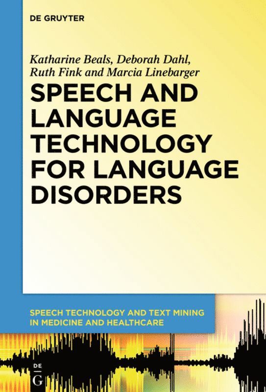 Katharine Beals, Deborah Dahl, Ruth Fink, Marcia Linebarger - Speech and Language Technology for Language Disorders, Inbunden