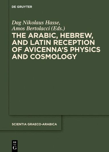Dag Nikolaus Hasse, Amos Bertolacci - Arabic, Hebrew and Latin Reception of Avicenna's Physics and Cosmology, Inbunden