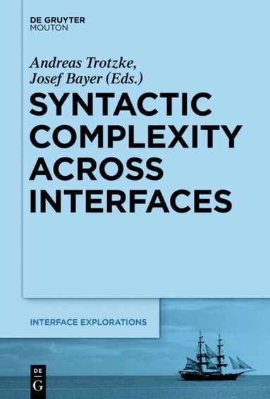 Andreas Trotzke, Josef Bayer - Syntactic Complexity across Interfaces, Inbunden