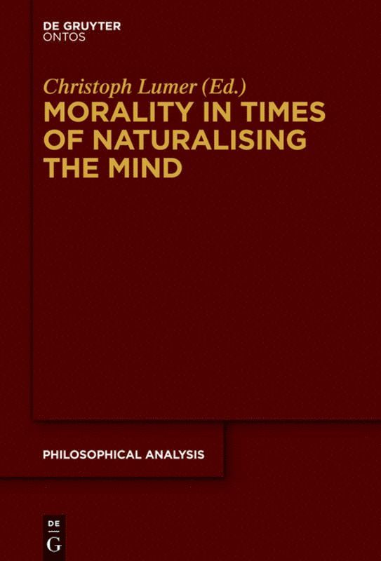 Christoph Lumer - Morality in Times of Naturalising the Mind, Inbunden