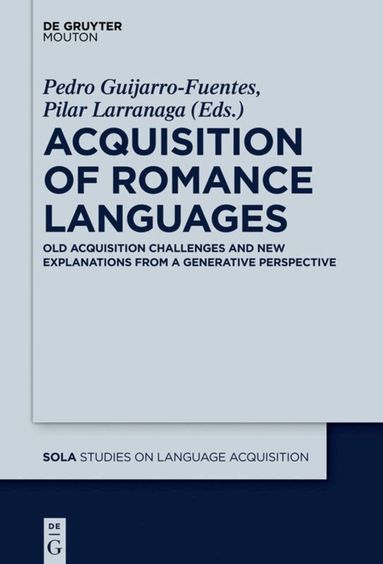 Pedro Guijarro-Fuentes, Maria Juan-Garau, Pilar Larrañaga - Acquisition of Romance Languages, Inbunden
