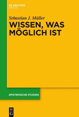 Sebastian J Müller - Wissen, was möglich ist, Inbunden