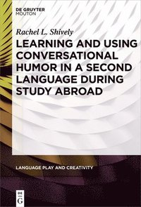 bokomslag Learning and Using Conversational Humor in a Second Language During Study Abroad