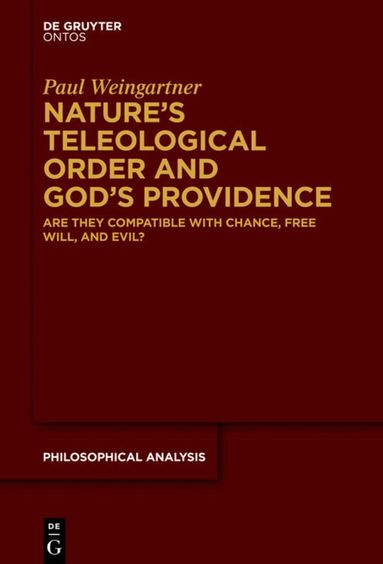 Paul Weingartner - Nature’s Teleological Order and God’s Providence, Inbunden