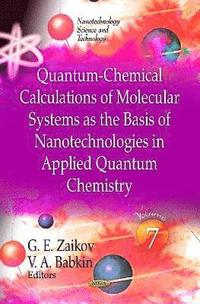 bokomslag Quantum-Chemical Calculations of Molecular Systems as the Basis of Nanotechnologies in Applied Quantum Chemistry