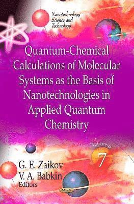 bokomslag Quantum-Chemical Calculations of Molecular Systems as the Basis of Nanotechnologies in Applied Quantum Chemistry