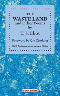 bokomslag THE WASTE LAND and Other Poems: 100th Anniversary International Edition